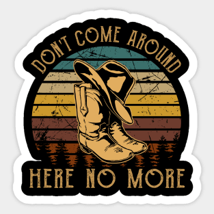 Don't Come Around Here No More Cowboy Boots Hat Sticker